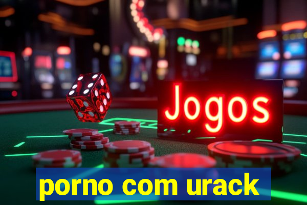 porno com urack